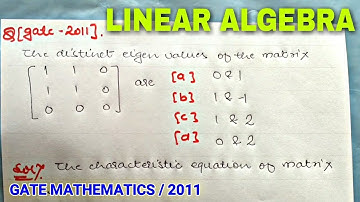 GATE MATHEMATICS 2011 | LINEAR ALGEBRA | EIGEN VALUES