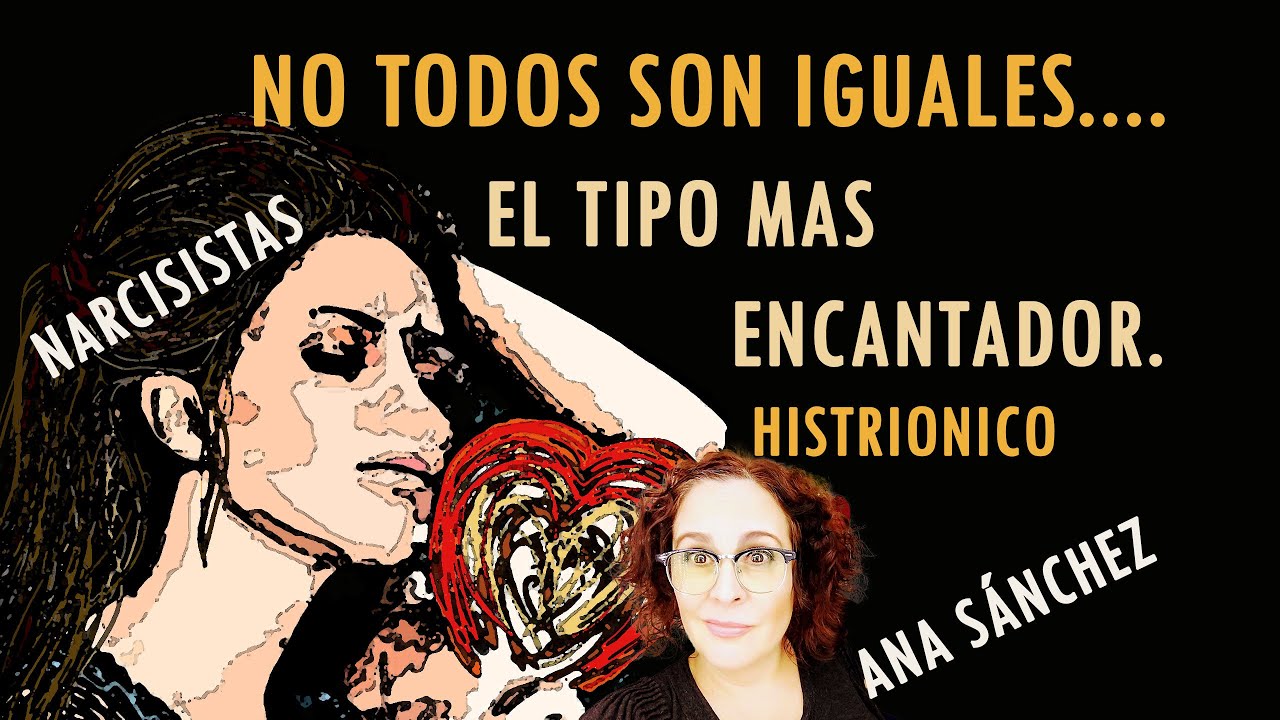 Narcisistas, NO TODOS SON IGUALES,  el tipo encantador o histriónico