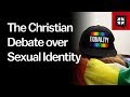 The Christian Debate over Sexual Identity