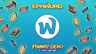 EPHWURD - PHUNKY BEATS FEAT. JVST SAY YES