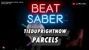 Tieduprightnow - Parcels |Beatsaber | Expert ~ I feel young