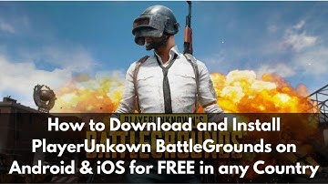 How to Download and Install PUBG PlayerUnkown BattleGrounds on Android & iOS for FREE in any Country