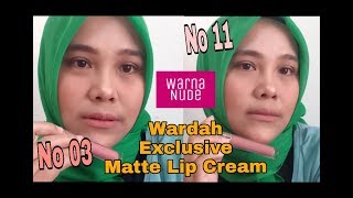 SWATCHES & REVIEW WARDAH EXCLUSIVE MATTE LIP CREAM 2016 / INDONESIA