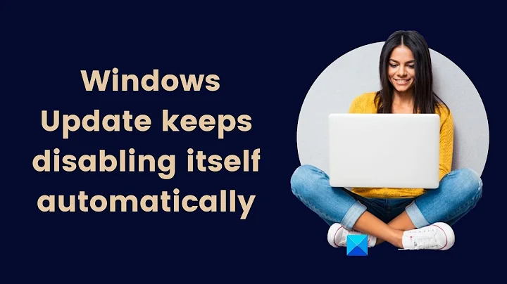 Windows Update keeps disabling itself automatically