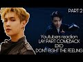PART 2 Youtubers React to LAY PART EXO COMEBACK|| EXO 엑소 'Don't fight the feeling'