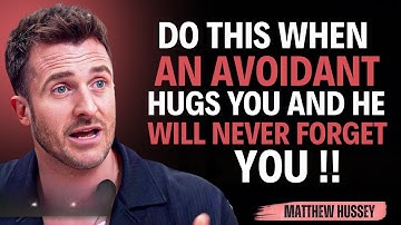 Do This When an Avoidant Hugs You and He Will Never Forget You || Matthew Hussey || Avoidants_Advice