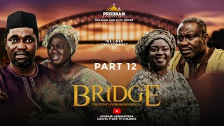 BRIDGE Part 12 = Husband and Wife Series Episode 131 by Ayobami Adegboyega