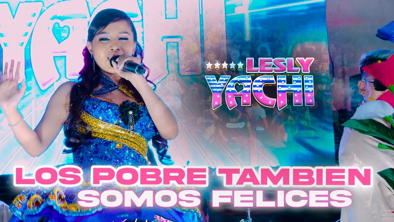 LESLY YACHI ♫ LOS POBRES TAMBIEN SOMOS FELICES - EN CONCIERTO 4K ™✔