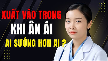 Xuất Vào Trong Khi Ân Ái: Ai Sướng Hơn Ai? Góc Nhìn Tuổi 60+