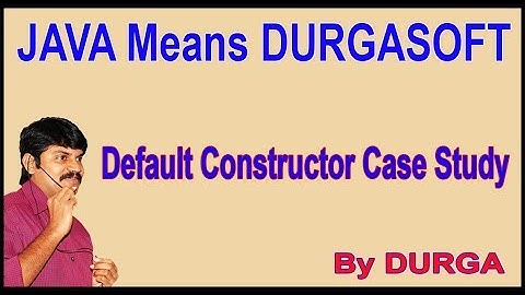 Java Constructors || Default Constructor Case Study || by Durga Sir
