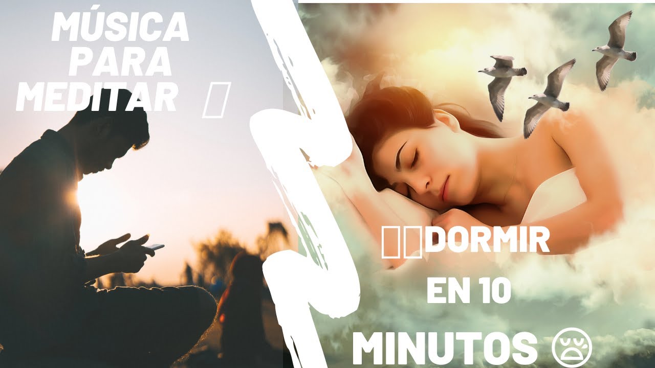 Música para MEDITAR 🙏🎵DORMIR EN 10 MINUTOS 😪 [FREE COPYRIGHT] - YouTube