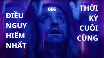 ĐIỀU NGUY HIỂM NHẤT TRONG THỜI KỲ CUỐI CÙNG // MỌI ĐIỀU BẠN CẦN BIẾT VỀ DẤU CON THÚ