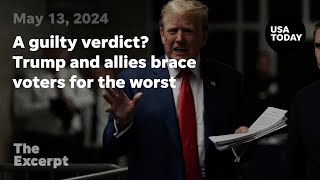 A guilty verdict? Trump and allies brace voters for the worst | The Excerpt