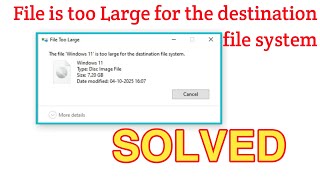 The file is too large for the destination file system | The file is too large fix