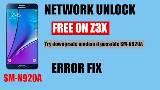 Galaxy Note 5 SM-N920A NETWORK UNLOCK WITHOUT ROOT SM N920A Z3X Try Downgrade Modem if Possible FIX