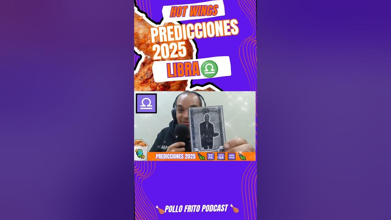 predicciones 2025 Signo de Libra pollofritopodcast 