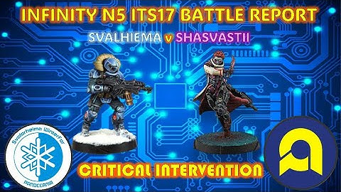 Critical Intervention ITS 17 Battle Report - Svalhiema vs Shasvastii - Infinity the Game N5