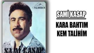 Sami Kasap 'Kara Bahtım Kem Talihim' Resimi