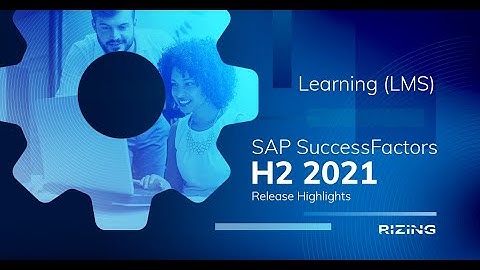 H2 2021 SAP SuccessFactors Learning (LMS) Release Highlights | Rizing HCM