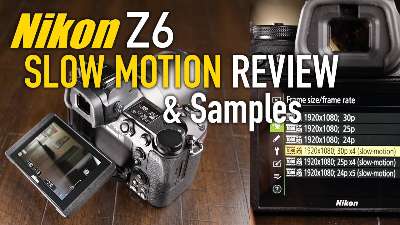 Nikon Z6 Slow Motion Review How good is Z6 mirrorless in body slowmo