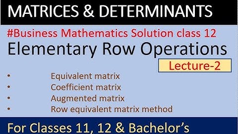 Elementary row operations class 12 | Business math class 12 | Augmented matrix class 12 | NEB