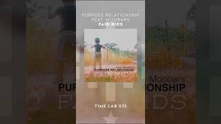 Purpose Relationship Feat. Moobars Fair Kids #Timelab #Supportnewtalents 💪🏻