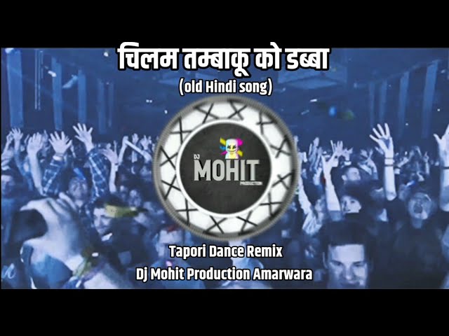 Chilam Tambaku Ka Dabba _Adi Tapori Mix_ Dance Mix Dj MOHIT PRODUCTion Amarwara 2024 class=