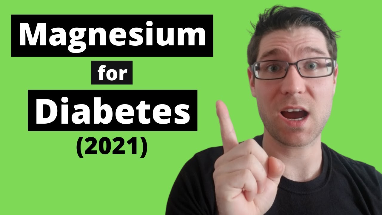MAGNESIUM for DIABETES (Insulin Resistance + Type 2 Diabetes) 2021 YouTube