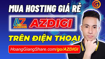 AZDIGI - Cách Mua Hosting Giá Rẻ Trên AZDIGI Trên Điện Thoại - Hoàng Giang Share