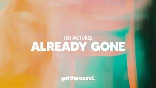 Ten Pictures - Already Gone
