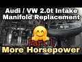 Audi / VW 2.0t Intake Manifold Removal / Upgrade IE Part 1 (+Horsepower)  IN 10 minutes | Audi MODS