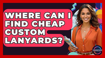 Where Can I Find Cheap Custom Lanyards? - Conventions Network