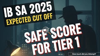 IB SA 2025 Expected Cut Off | Safe Score for Tier 2