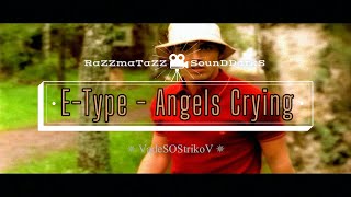 E-Type - Angels Crying (1998) 𝐑◦𝐒◦𝐃™