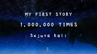 MY FIRST STORY - 1,000,000 TIMES【Kanji/Romaji/Terjemahan Indonesia】