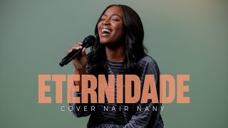 Eternidade | Cover Nair Nany 🎶 ImpossÃvel Não Sentir a Presença de Deus 🙌ðŸ˜ðŸ”¥