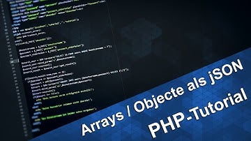 PHP Tutorial - Arrays und Klassen als JSON speichern / ausgeben und umgekehrt