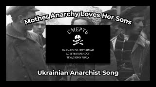 "Mother Anarchy Loves Her Sons" - Ukrainian Anarchist Song