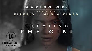 Unreal Engine - Creating The Girl | FIREFLY Music Video