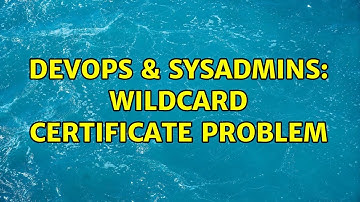 DevOps & SysAdmins: Wildcard certificate problem (3 Solutions!!)