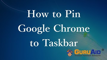 How to Pin Google Chrome to Taskbar - GuruAid