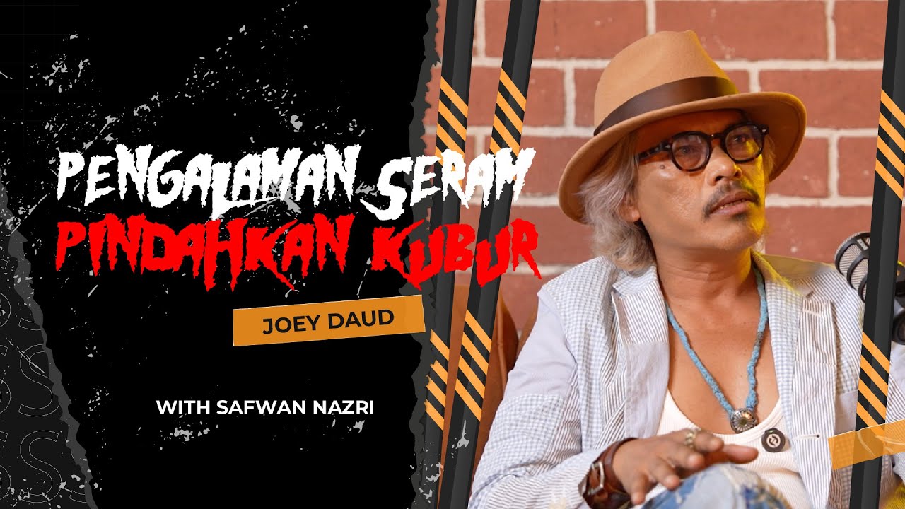 Joey Daud (Part 1) Dedah Pengalaman Kerja Penggali Kubur! - Sembang Seram