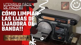 COMO LIMPIAR LAS LIJAS DE TU LIJADORA DE BANDA!!