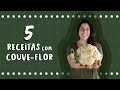 5 Receitas Veganas Incríveis com Couve Flor