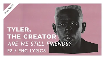 Tyler, The Creator - Are We Still Friends? // Lyrics - Letra