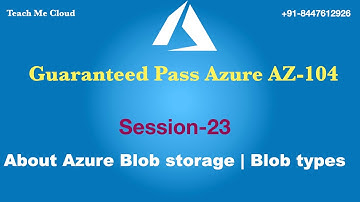 What is work of Azure Blob Storage | Define types of Blob | Azure AZ-104 Certification