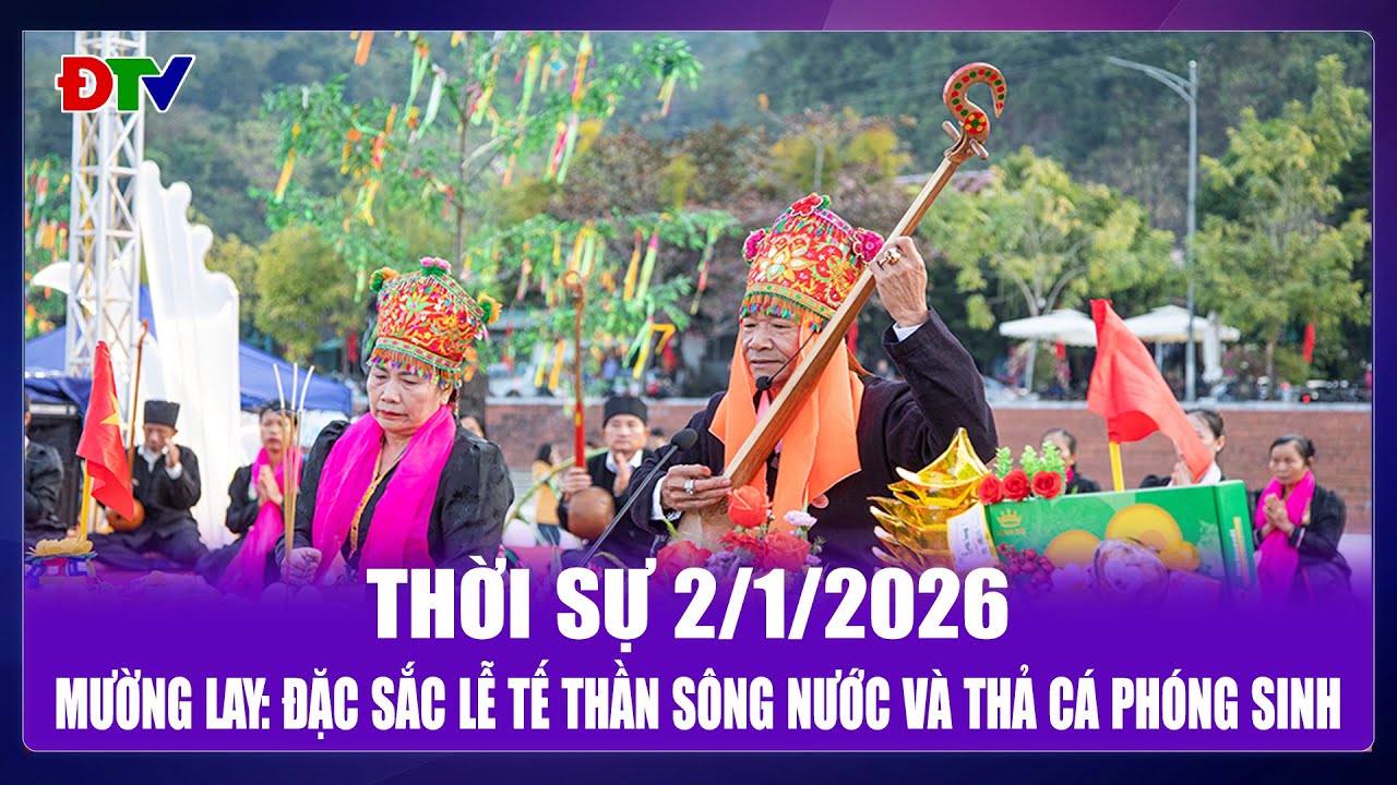 Thời sự 2-1-2026: Mường Lay: Đặc sắc Lễ Tế thần sông nước và thả cá phóng sinh | Điện Biên TV