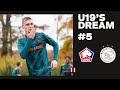 U19'S DREAM #5 - The Next Step | Lille OSC U19 - AFC Ajax U19