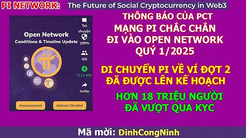 Pi Network chính thức đi vào Open Network trong Quý 1/2025. Chuyển Pi về ví lần 2 sớm được thông báo