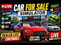 🚗 Car For Sale Simulator LIVE | 15 Lakh Dollar Target Today!